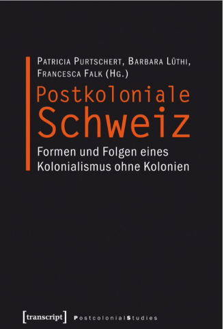 IdeenSet Postkoloniale Schweiz Postkoloniale Schweiz. Formen und Folgen eines Kolonialismus ohne Kolonien